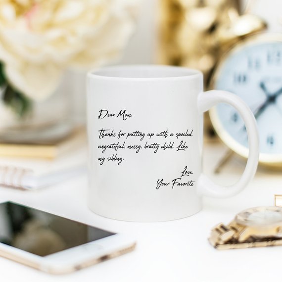 Coffee Mug - Dear Mom, Thanks for putting up with my bratty siblings