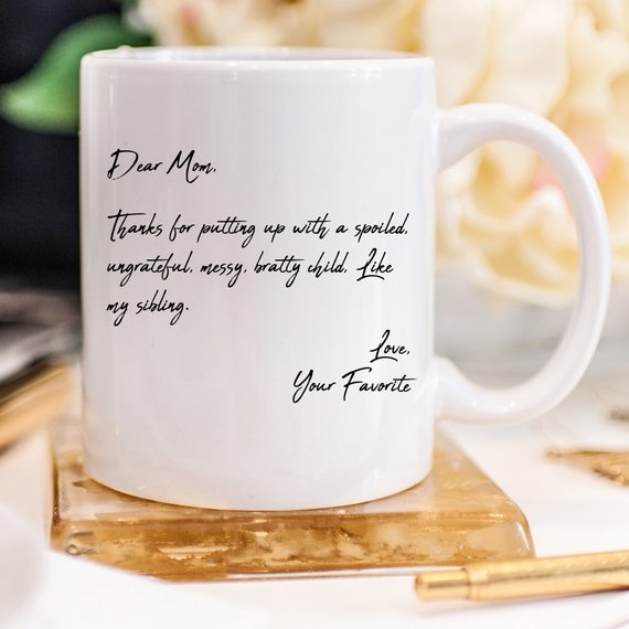 Coffee Mug - Dear Mom, Thanks for putting up with my bratty siblings