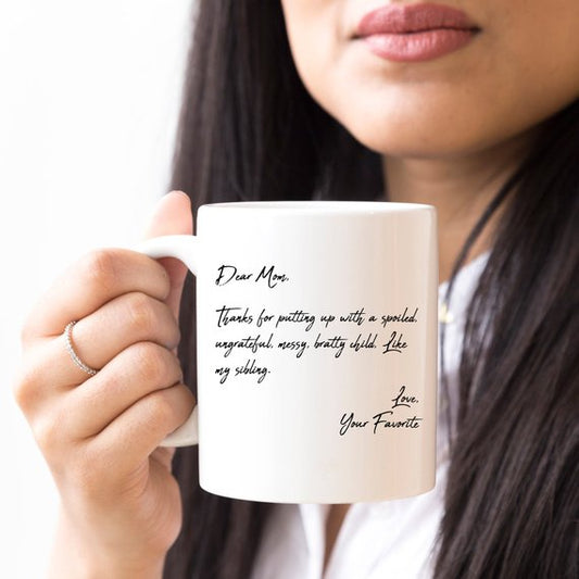 Coffee Mug - Dear Mom, Thanks for putting up with my bratty siblings