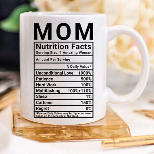 Mother's Day Coffee Mug - Mom Nutrition Facts